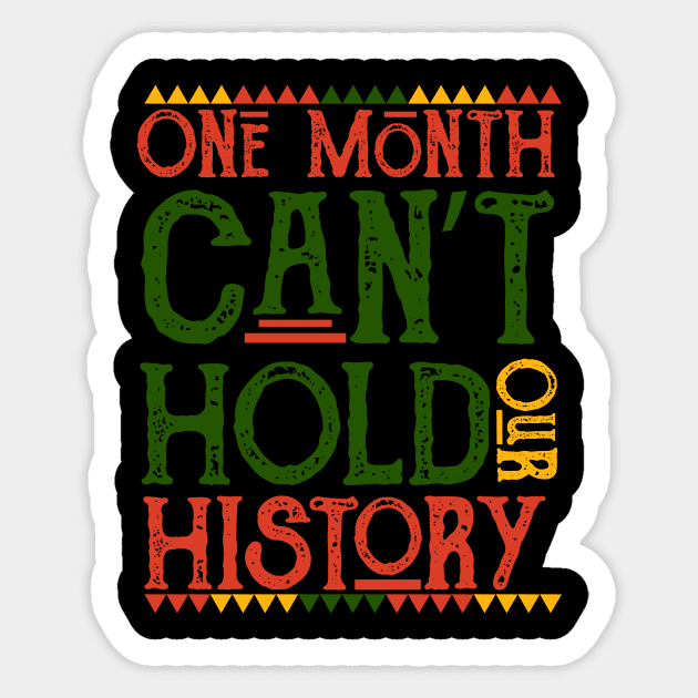 One Month Can't Hold Our History African Black History Month Sticker by Master_of_shirts